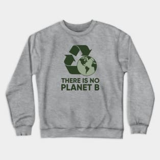 There is NO Planet B Crewneck Sweatshirt